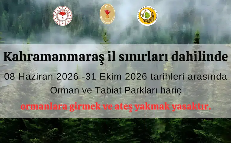 Kahramanmaraş’ta Ormanlara Girişler 31 Ekim’e Kadar Yasak