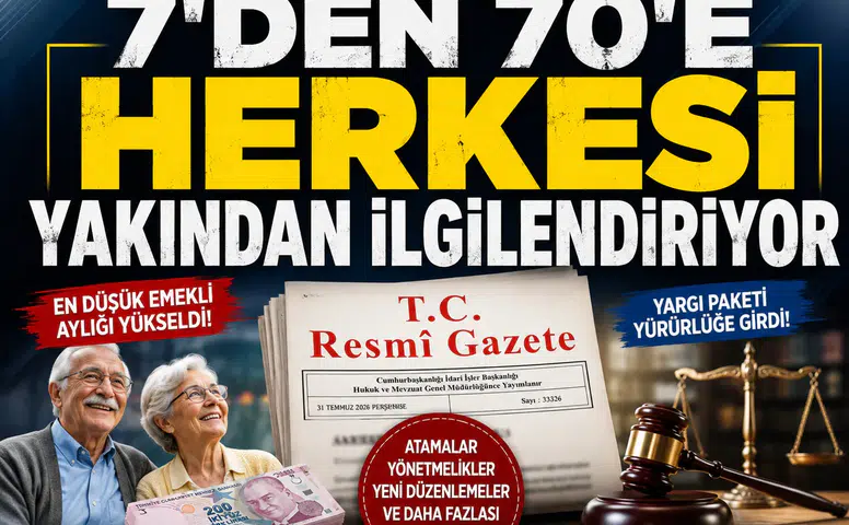 7'den 70'e Herkesi Yakından İlgilendiriyor: İşte 31 Temmuz Resmî Gazete Kararları