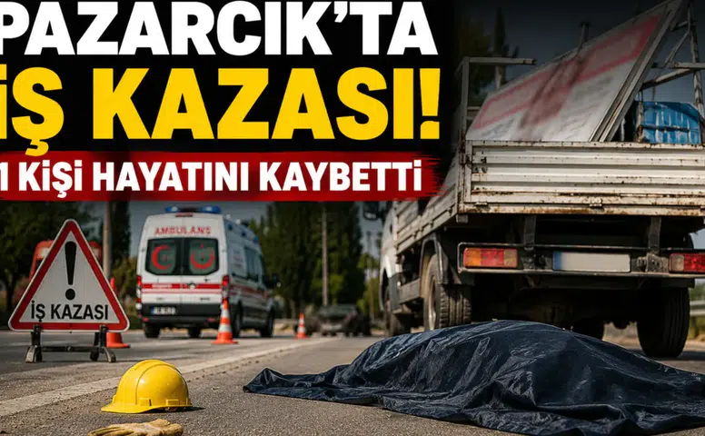 Pazarcık’ta İş Kazası: Araçtan Düşen İşçi Öldü